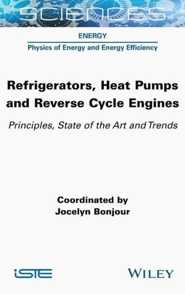 Refrigerators, Heat Pumps And Reverse Cycle Engines: Principles, State Of The Art And Trends