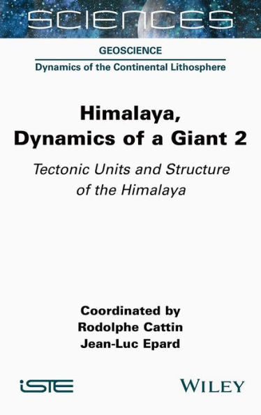 Himalaya: Dynamics Of A Giant, Tectonic Units And Structure Of The Himalaya (Himalaya: Dynamics Of A Giant, Volume 2)