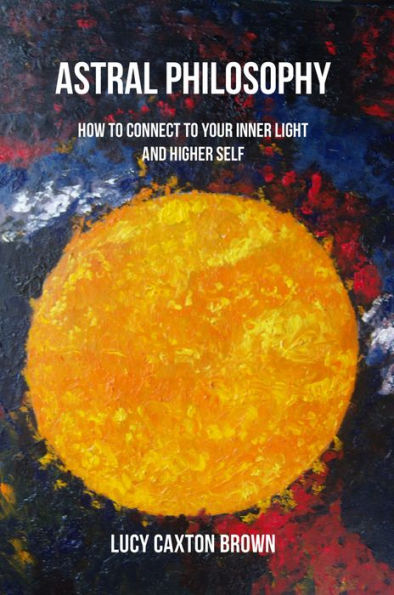 Filosofía Astral: Cómo conectarse con su luz interior y su ser superior