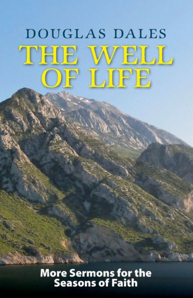 The Well Of Life: More Sermons For The Seasons Of Faith - 9781789592641