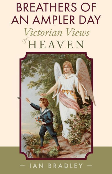Breathers Of An Ampler Day: Victorian Views Of Heaven - 9781789592917