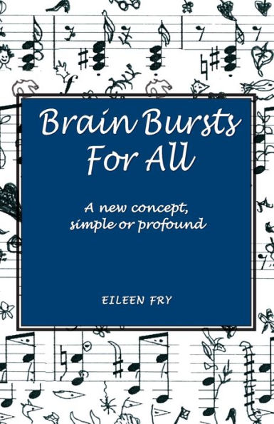 Brain Bursts For All: A New Concept, Simple Or Profound - 9781789633801