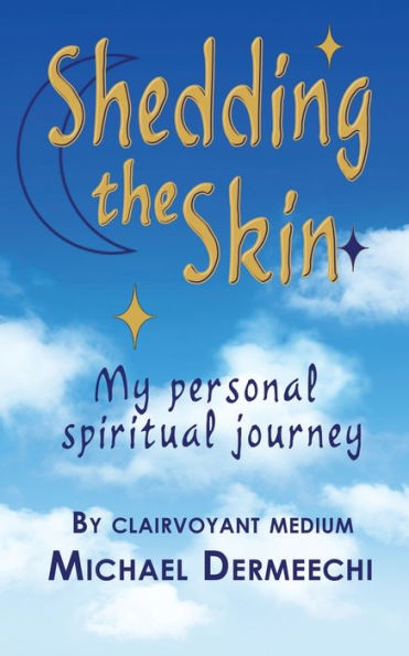 Shedding The Skin: My Personal Spiritual Journey - 9781789634013