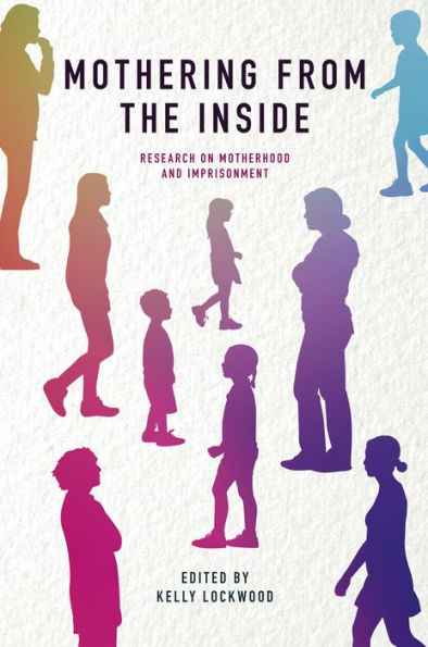 Mothering From The Inside: Research On Motherhood And Imprisonment