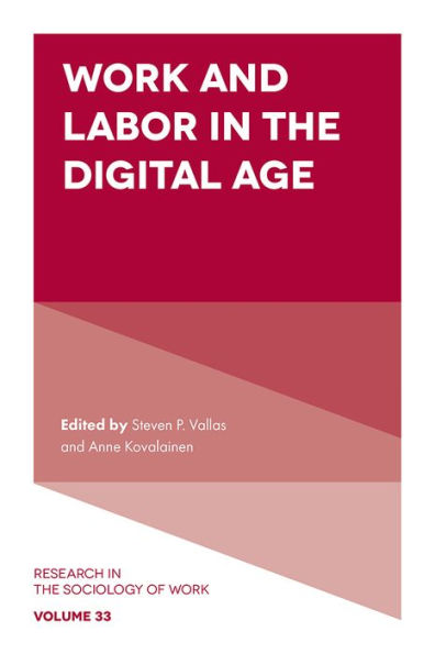 Work And Labor In The Digital Age (Research In The Sociology Of Work, 33)
