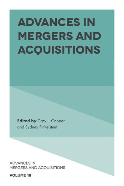 Advances In Mergers And Acquisitions (Advances In Mergers And Acquisitions, 18)