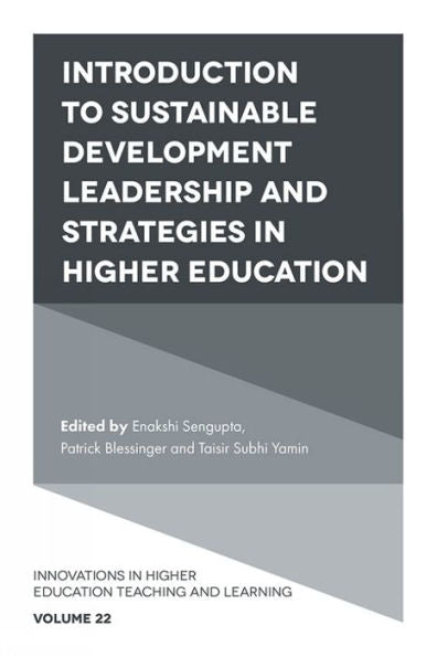 Introduction To Sustainable Development Leadership And Strategies In Higher Education (Innovations In Higher Education Teaching And Learning, 22)