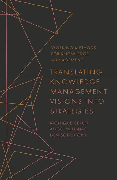 Translating Knowledge Management Visions Into Strategies (Working Methods For Knowledge Management)