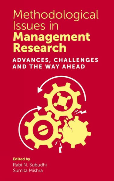 Methodological Issues In Management Research: Advances, Challenges And The Way Ahead