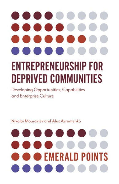 Entrepreneurship For Deprived Communities: Developing Opportunities, Capabilities And Enterprise Culture (Emerald Points)