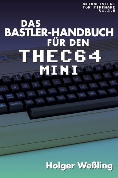 Das Bastler-Handbuch für den THEC64 Mini (German Edition)
