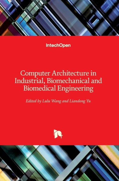 Computer Architecture in Industrial, Biomechanical and Biomedical Engineering