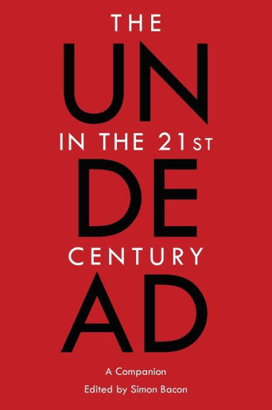 The Undead In The 21St Century: A Companion (Genre Fiction And Film Companions, 10)