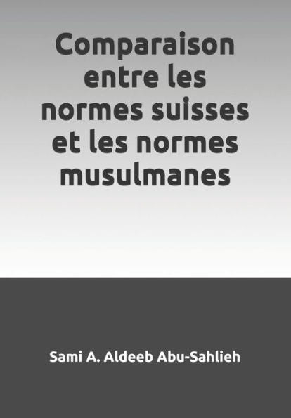 Comparaison entre les normes suisses et les normes musulmanes (French Edition)