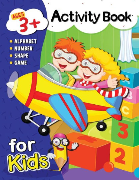 Activity Book for Kids ages 3+: Alphabet, Number, Shape, Color and Game for 3 year old