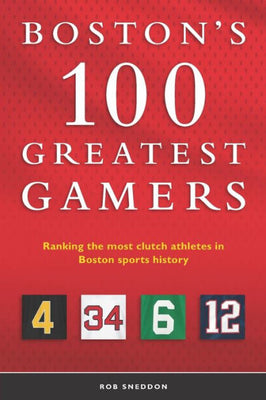 Boston’s 100 Greatest Gamers: Ranking the most clutch athletes in Boston sports history