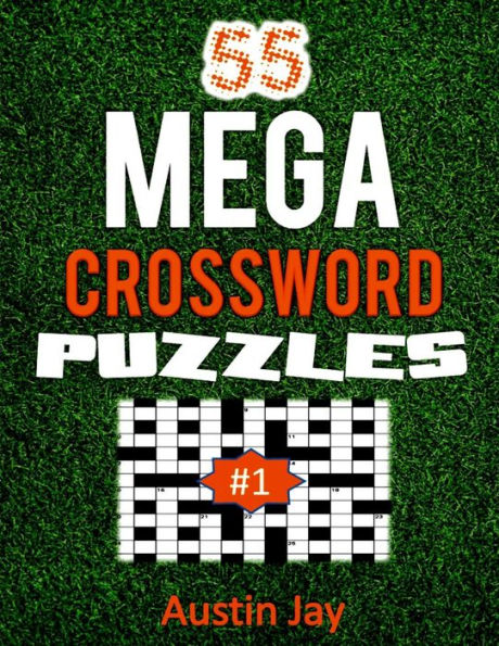 55 MEGA Crossword Puzzles: An Easy to Read Special Crosswords Puzzle Book for Adults Brain Exercise on Todays Contemporary Words Volume 1! (55 MEGA Crossword Series)