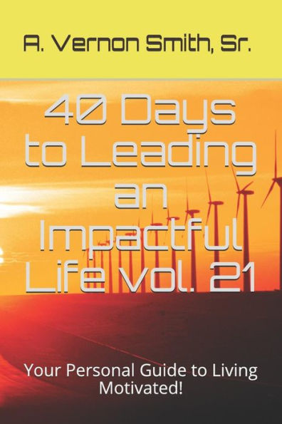40 días para llevar una vida impactante vol. 21: ¡Tu guía personal para vivir motivado!