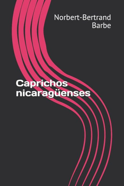 Caprichos nicaragüenses (Spanish Edition)
