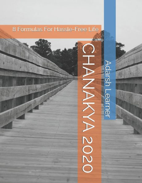 CHANAKYA OF 2020: 8 Formulas For Hassle-Free Life