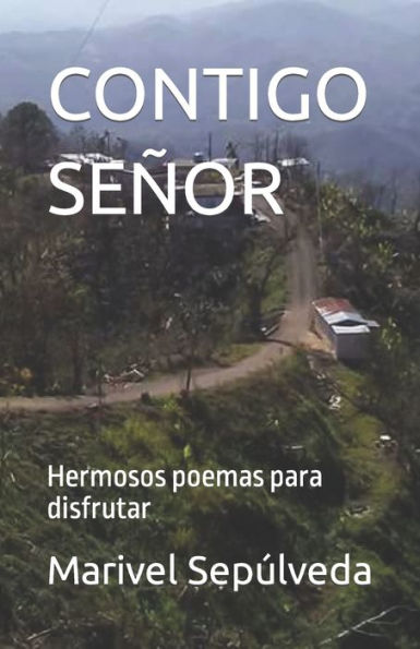 CONTIGO SENOR: Hermosos poemas para disfrutar (Spanish Edition)