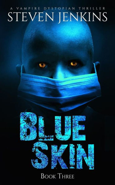 Piel Azul: Libro Tres: Un thriller distópico de vampiros