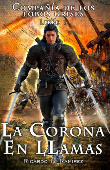 Compañia de los Lobos Grises: La Corona en Llamas (Spanish Edition)