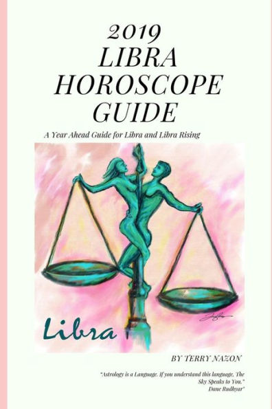 Guía del horóscopo Libra 2019: Guía del año venidero para Libra y Libra Rising (Guías del horóscopo 2019)