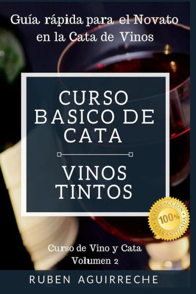 Curso Básico de Cata (Vinos Tintos): Guía rápida para el Novato en la Cata de Vinos (Curso de Vino y Cata) (Spanish Edition)