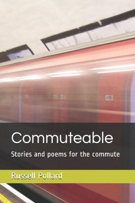 Commuteable: Stories and poems for the commute