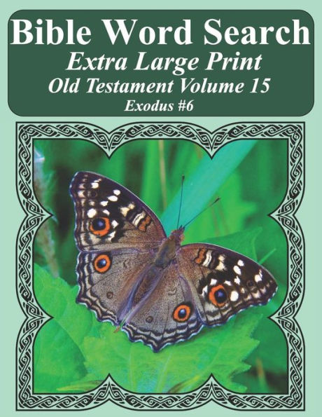 Búsqueda de palabras bíblicas en letra extra grande Antiguo Testamento Volumen 15: Éxodo #6 (Rompecabezas de búsqueda de palabras bíblicas para adultos Edición mariposa con letras gigantes)