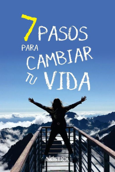 7 PASOS PARA CAMBIAR TU VIDA (Spanish Edition)