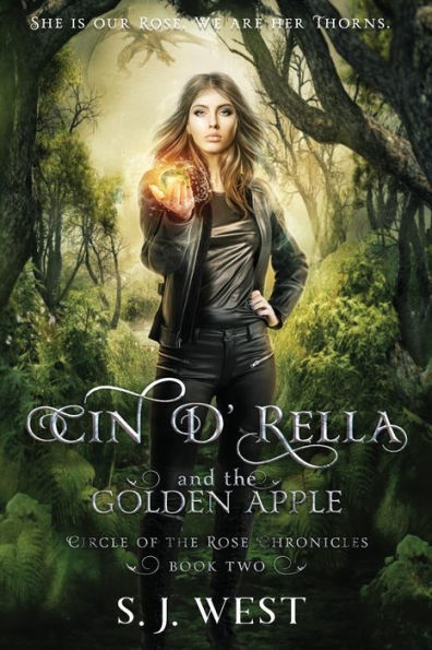 Cin d'Rella and the Golden Apple : Circle of the Rose Chronicles, Book 2