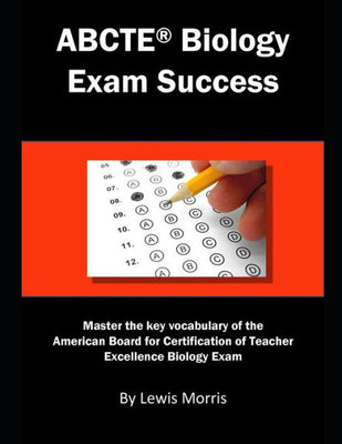 ABCTE Biology Exam Success: Master the key vocabulary of the American Board for Certification of Teacher Excellence Biology Exam