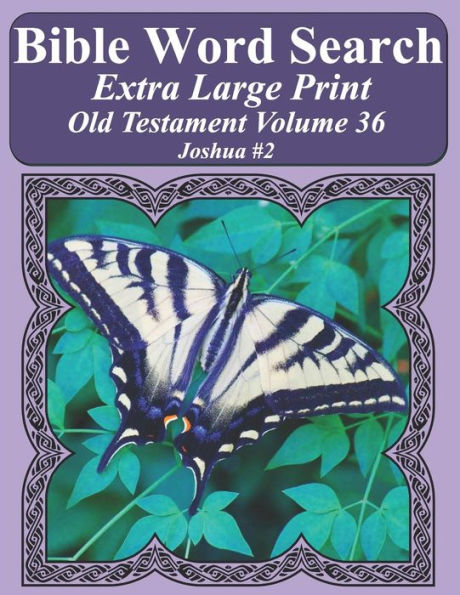 Bible Word Search Extra Large Print Old Testament Volume 36: Joshua #2 (Bible Word Search Puzzles For Adults Jumbo Print Butterfly Edition)