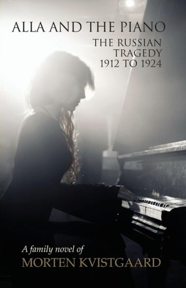 Alla and the Piano: The Russian Tragedy 1912 to 1924