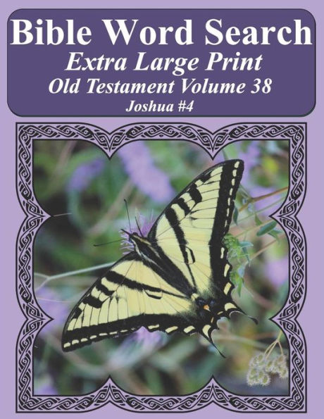 Bible Word Search Extra Large Print Old Testament Volume 38: Joshua #4 (Bible Word Search Puzzles For Adults Jumbo Print Butterfly Edition)
