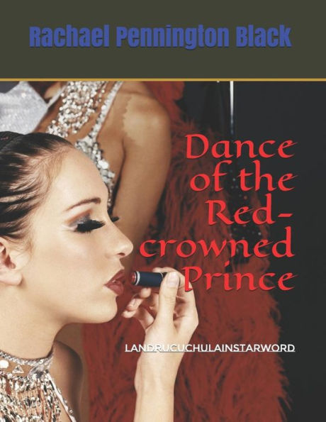 Dance of the Red-crowned Prince: LandruCuchulainStarword (Starword Poet)
