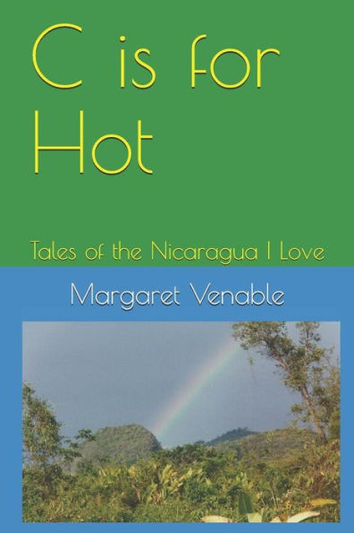 C is for Hot: Tales of the Nicaragua I Love