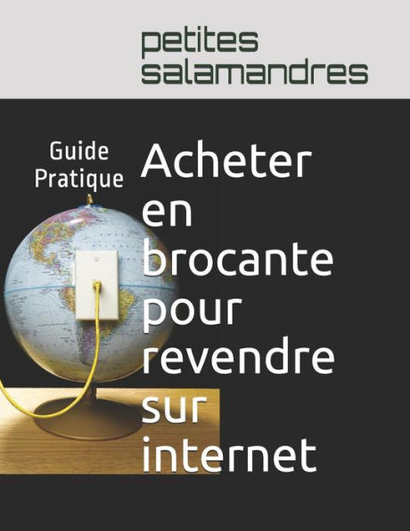 Acheter en brocante pour revendre sur internet: Guide Pratique (French Edition)