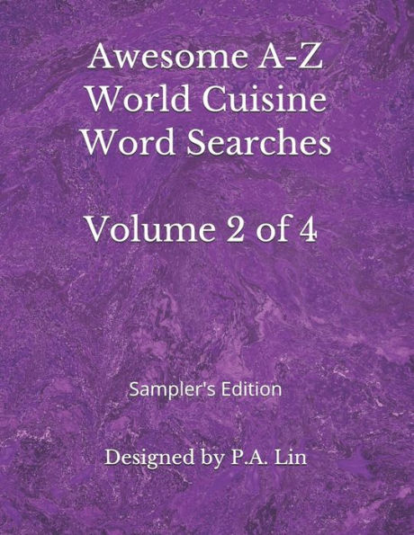 Awesome A-Z World Cuisine Word Searches: Volume 2 of 4: Sampler's Edition