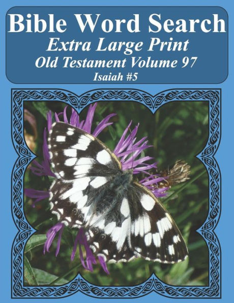 Bible Word Search Extra Large Print Old Testament Volume 97: Isaiah #5 (Bible Word Search Puzzles For Adults Jumbo Print Butterfly Edition)