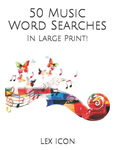 50 Music Word Searches: In Large Print! (Lex Icon’s Word Searches for Adults!)