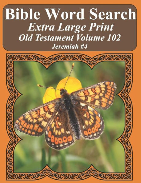 Bible Word Search Extra Large Print Old Testament Volume 102: Jeremiah #4 (Bible Word Search Puzzles For Adults Jumbo Print Butterfly Edition)