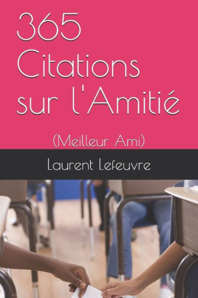 365 Citations sur l'AmitiE: (Meilleur Ami) (Edición francesa)