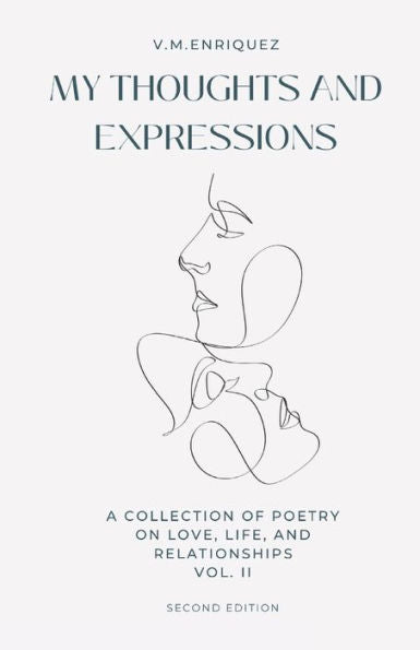 My Thoughts And Expressions: A Collection Of Poetry On Love, Life, And Relationships Volume Ii