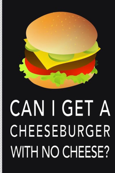 Can I Get a Cheeseburger with No Cheese?