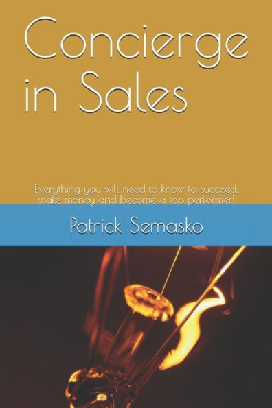Concierge in Sales: Everything you will need to know to succeed, make money and become a top performer!