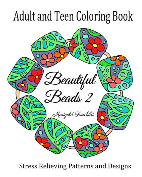 Libro para colorear para adultos y adolescentes: Beautiful Beads 2: Patrones y diseños para aliviar el estrés: flores, mariposas, remolinos: collares, pulseras y cuentas. (Euforia de colores)