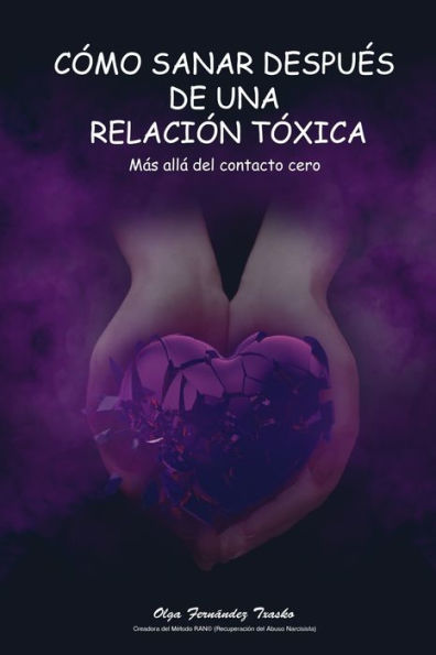 Cómo sanar después de una relación tóxica: Más allá del contacto cero (Spanish Edition)